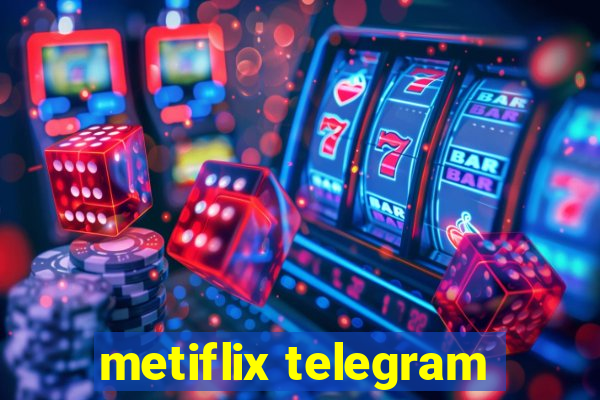 metiflix telegram